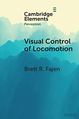 Visual Control of Locomotion (Elements in Perception)