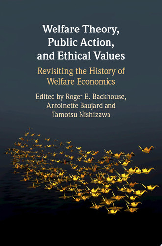 Welfare Theory, Public Action, and Ethical Values Revisiting the History of Welfare Economics