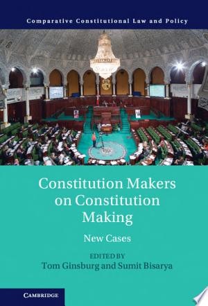 Constitution Makers on Constitution Making New Cases