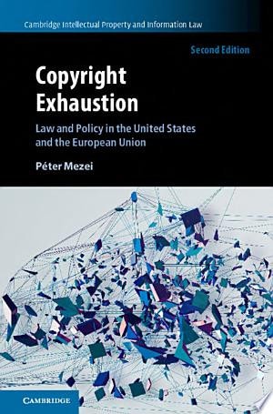 Copyright Exhaustion Law and Policy in the United States and the European Union