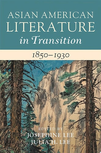 Asian American Literature in Transition, 1850–1930: Volume 1