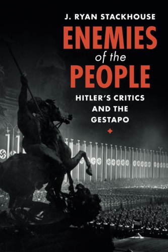 Enemies of the People Hitler's Critics and the Gestapo