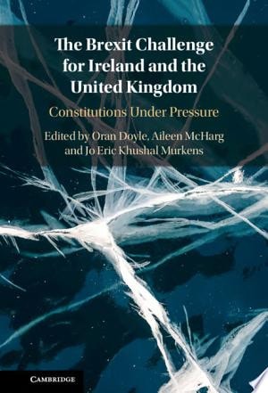 The Brexit Challenge for Ireland and the United Kingdom Constitutions Under Pressure