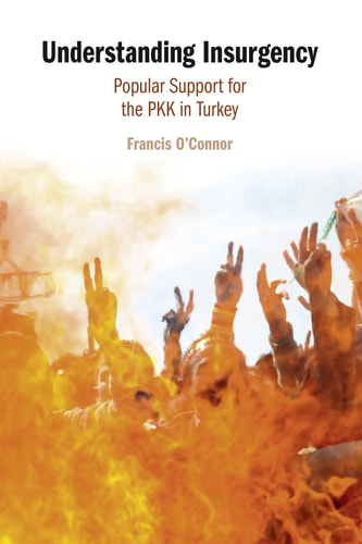 Understanding Insurgency Popular Support for the PKK in Turkey