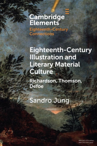 Eighteenth-Century Illustration and Literary Material Culture Richardson, Thomson, Defoe