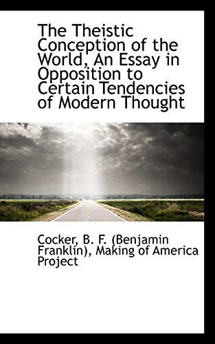 The Theistic Conception of the World, An Essay in Opposition to Certain Tendencies of Modern Thought