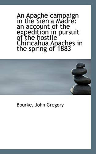 An Apache campaign in the Sierra Madre: an account of the expedition in pursuit of the hostile Chiri