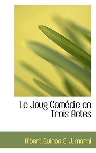 Le Joug ComÃ©die en Trois Actes (French Edition)