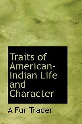 Traits of American-Indian Life and Character