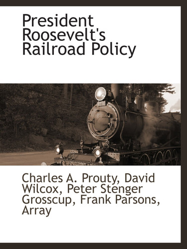 President Roosevelt's Railroad Policy