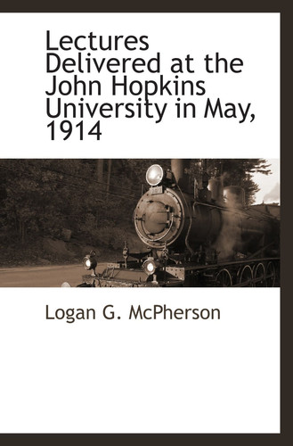 Lectures Delivered at the John Hopkins University in May, 1914
