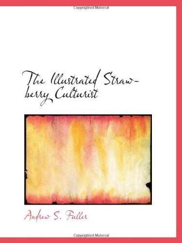 The Illustrated Strawberry Culturist