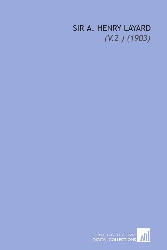 Sir a. Henry Layard: (V.2 ) (1903)