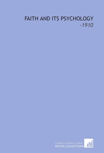 Faith and its Psychology: -1910