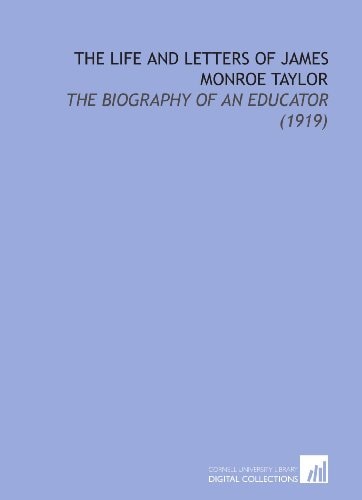 The Life and Letters of James Monroe Taylor: The Biography of an Educator (1919)