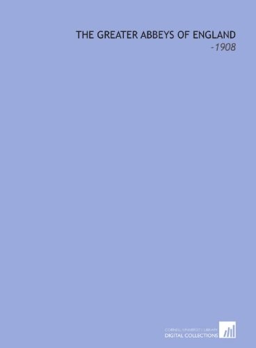 The Greater Abbeys of England: -1908