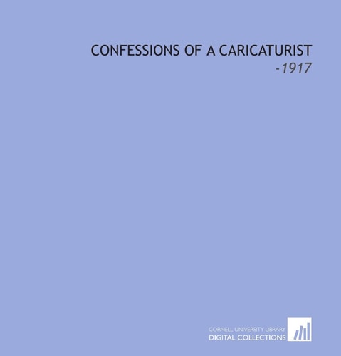 Confessions of a Caricaturist: -1917