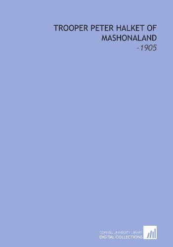 Trooper Peter Halket of Mashonaland: -1905