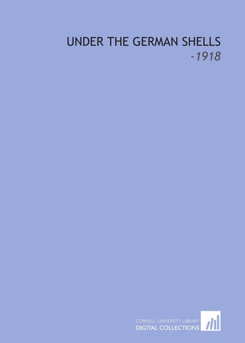 Under the German Shells: -1918
