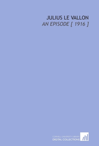 Julius Le Vallon: An Episode [ 1916 ]