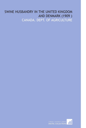 Swine Husbandry in the United Kingdom and Denmark (1909 )