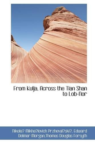 From Kulja, Across the Tian Shan to Lob-Nor