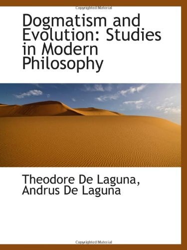Dogmatism and Evolution: Studies in Modern Philosophy