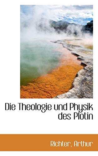 Die Theologie und Physik des Plotin (German Edition)