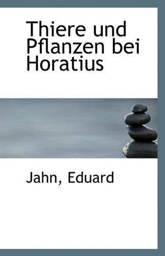 Thiere und Pflanzen bei Horatius. (German Edition)