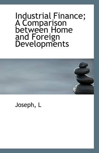 Industrial Finance: A Comparison between Home and Foreign Developments