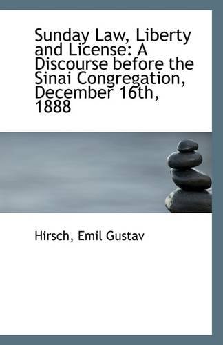 Sunday Law, Liberty and License: A Discourse before the Sinai Congregation, December 16th, 1888