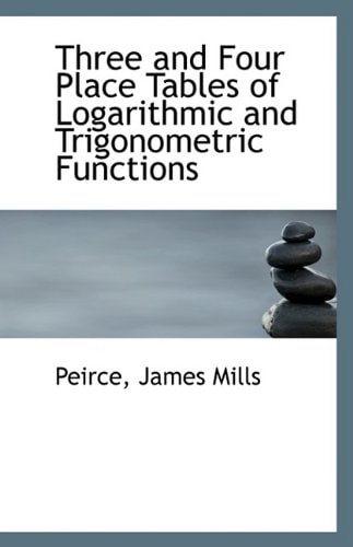 Three and Four Place Tables of Logarithmic and Trigonometric Functions