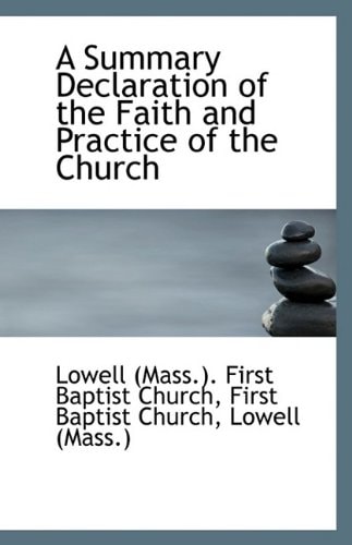 A Summary Declaration of the Faith and Practice of the Church