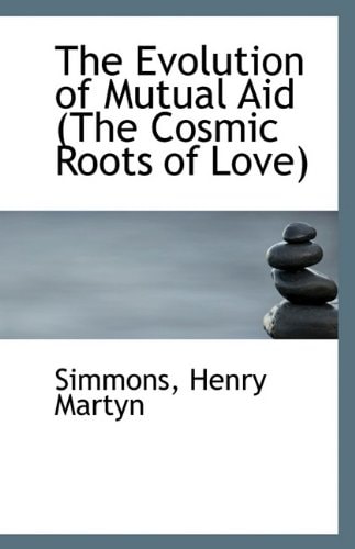 The Evolution of Mutual Aid (The Cosmic Roots of Love)