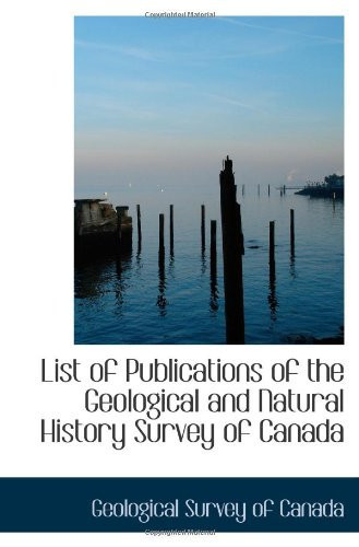 List of Publications of the Geological and Natural History Survey of Canada