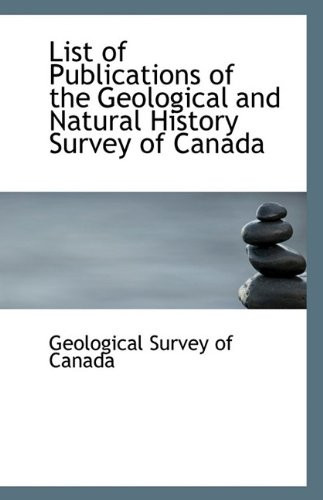 List of Publications of the Geological and Natural History Survey of Canada