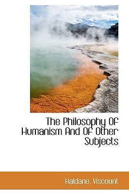 The Philosophy Of Humanism And Of Other Subjects
