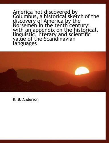 America not discovered by Columbus, a historical sketch of the discovery of America by the Norsemen