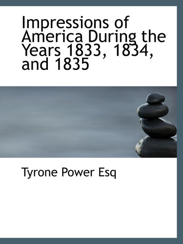 Impressions of America During the Years 1833, 1834, and 1835
