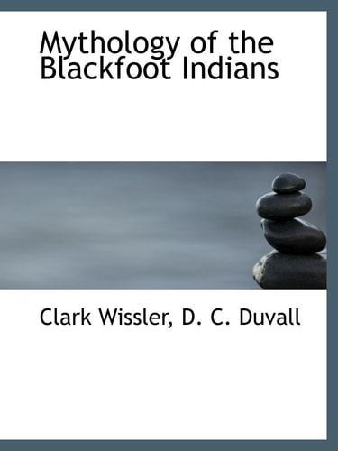 Mythology of the Blackfoot Indians