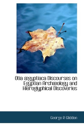 Otia ægyptiaca Discourses on Egyptian Archæology and Hieroglyphical Discoveries