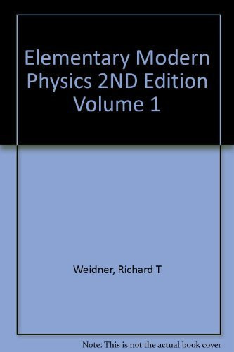 Elementary Modern Physics 2ND Edition Volume 1