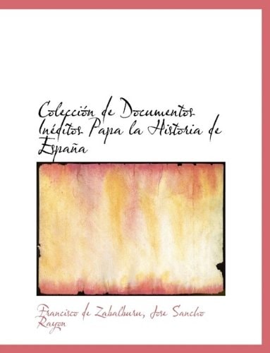 Colecci N de Documentos in Ditos Papa La Historia de Espa a