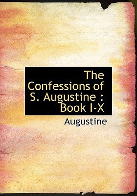 The Confessions of S. Augustine: Book I-X