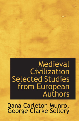 Medieval Civilization Selected Studies from European Authors