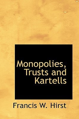 Monopolies, Trusts and Kartells