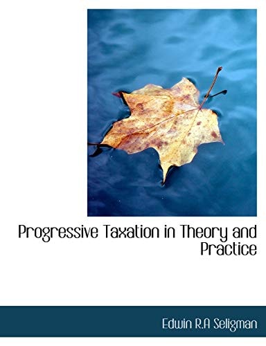 Progressive Taxation in Theory and Practice