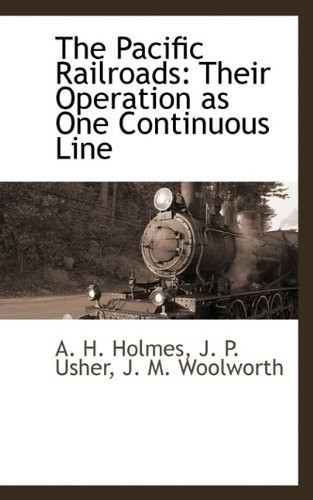 The Pacific Railroads: Their Operation as One Continuous Line