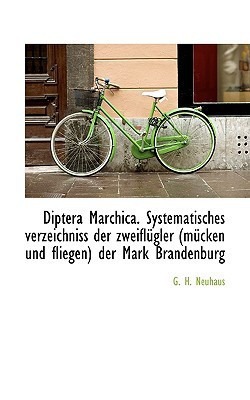Diptera Marchica. Systematisches verzeichniss der zweiflügler (mücken und fliegen) der Mark Brandenb (German Edition)