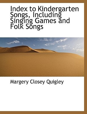 Index to Kindergarten Songs, Including Singing Games and Folk Songs
